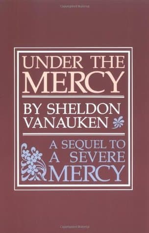 Under the Mercy: A Sequel to "A Severe Mercy"