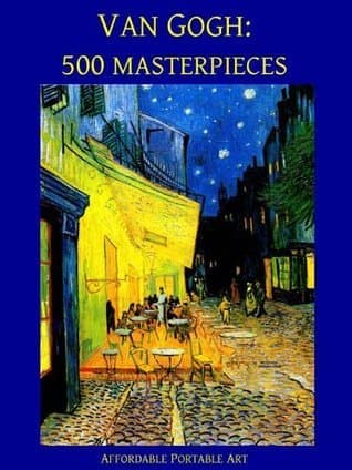 Van Gogh: 500 Masterpieces in Color (Illustrated)
