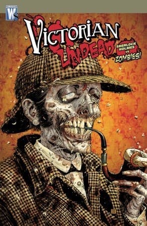 Victorian Undead: Sherlock Holmes  vs Zombies!