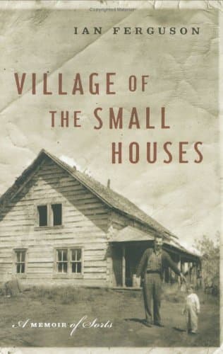 Village of the Small Houses: A Memoir of Sorts
