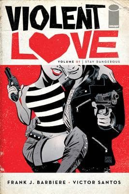 Violent Love, Vol. 1: Stay Dangerous