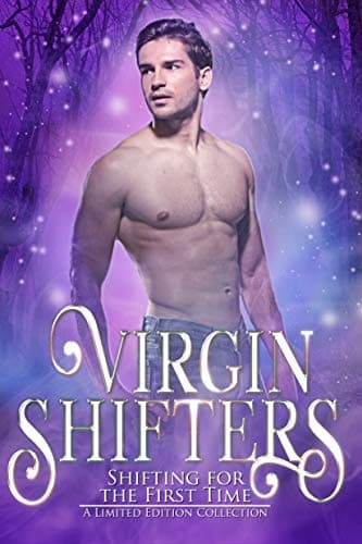 Virgin Shifters: Shifting for the First Time
