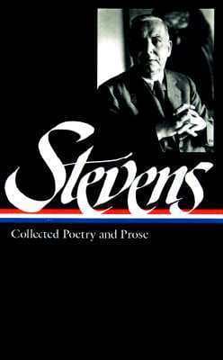 Wallace Stevens: Collected Poetry & Prose