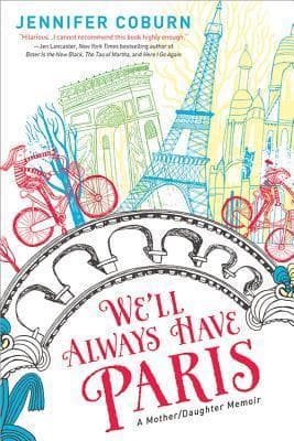 We'll Always Have Paris: A Mother/Daughter Memoir