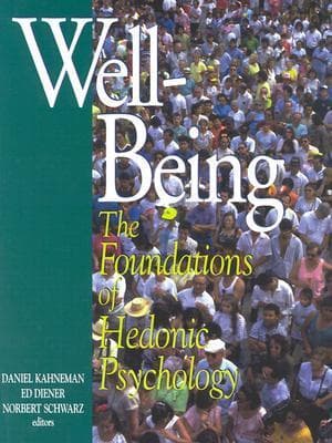 Well-Being: Foundations of Hedonic Psychology