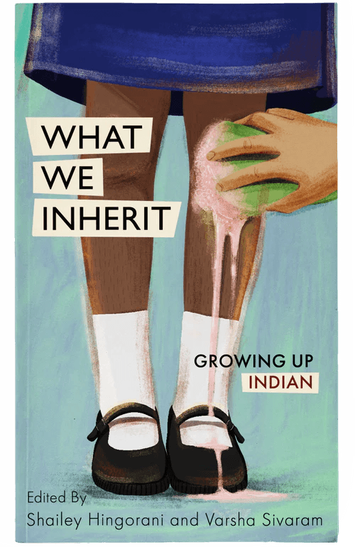 What We Inherit: Growing Up Indian