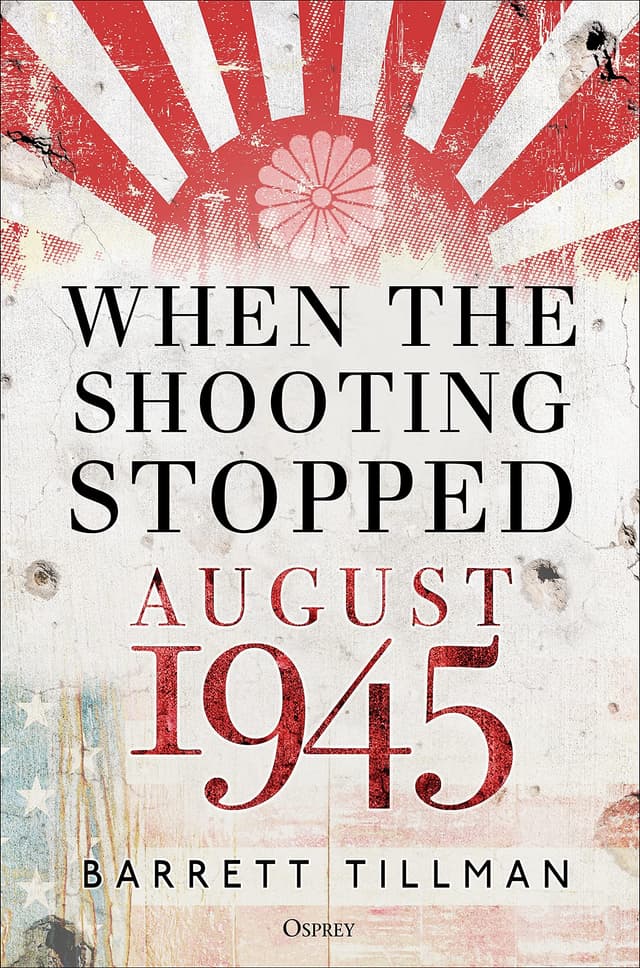 When the Shooting Stopped: August 1945