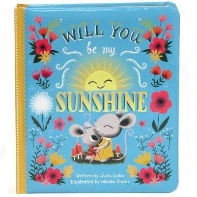 Will You Be My Sunshine: Children's Board Book