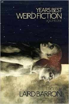 Year's Best Weird Fiction, Vol. 1
