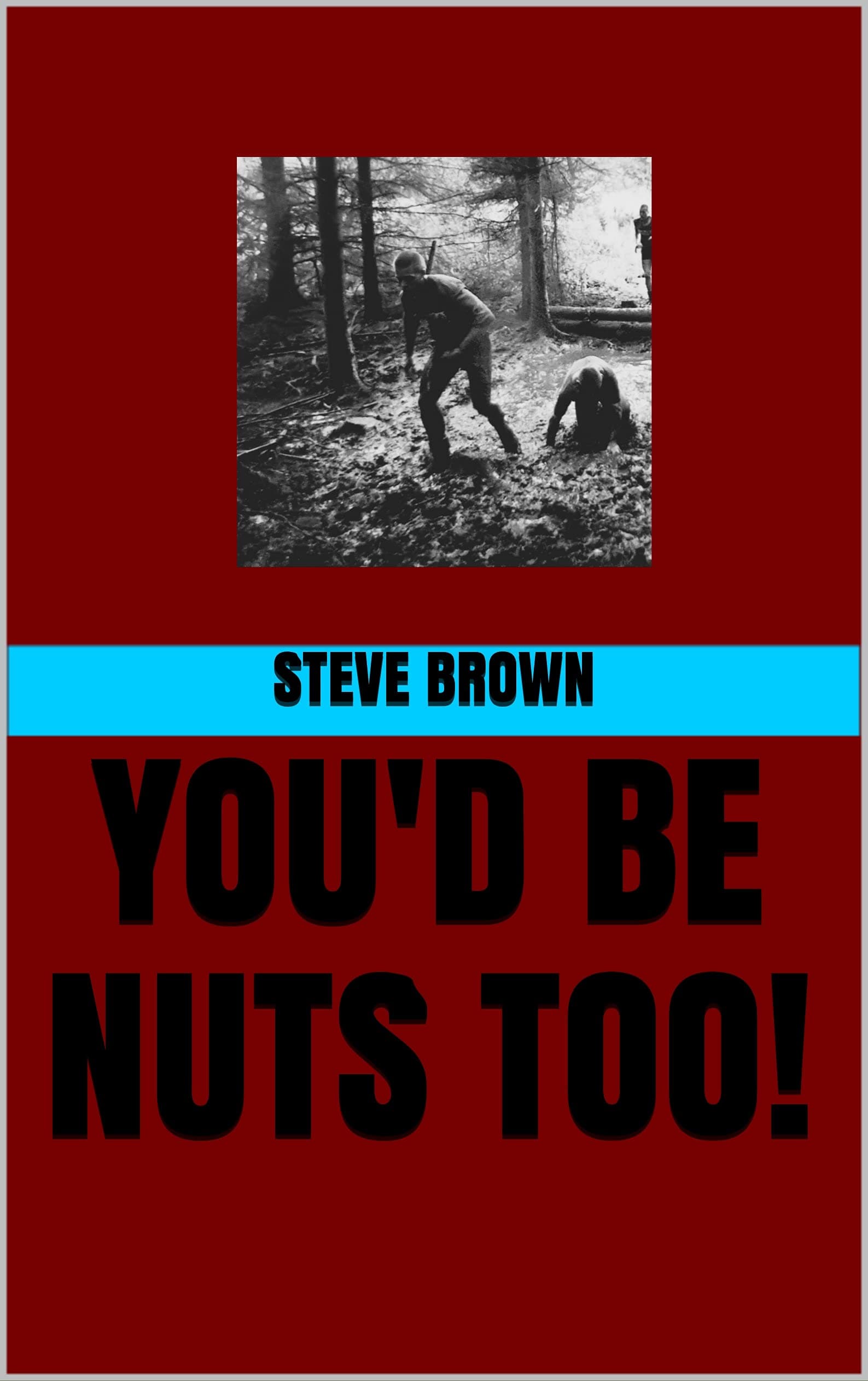 You'd Be Nuts Too!