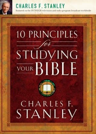10 Principles for Studying Your Bible: Practical Insights into God’s Word