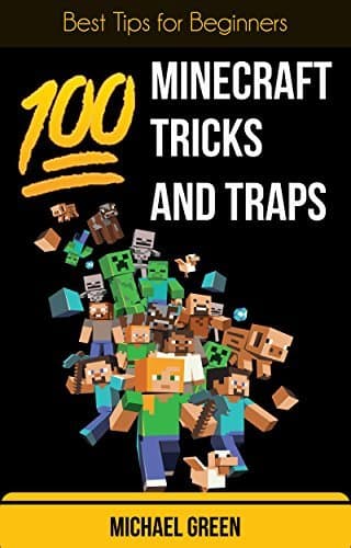 100 Minecraft Tricks and Traps: Best Tips for Beginners