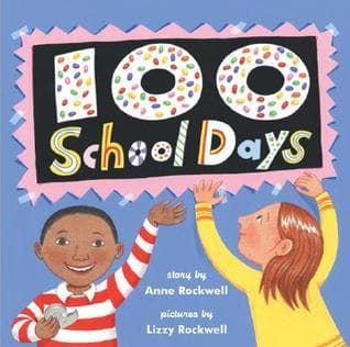 100 School Days: A Charming Story About Counting to 100 and Celebrating a Classroom Milestone for Kids (Ages 4-8)