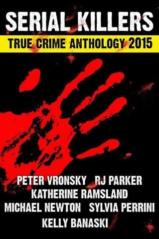 2015 Serial Killers True Crime Anthology: Volume 2