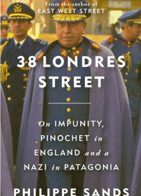 38 Londres Street: On Impunity, Pinochet in England and a Nazi in Patagonia