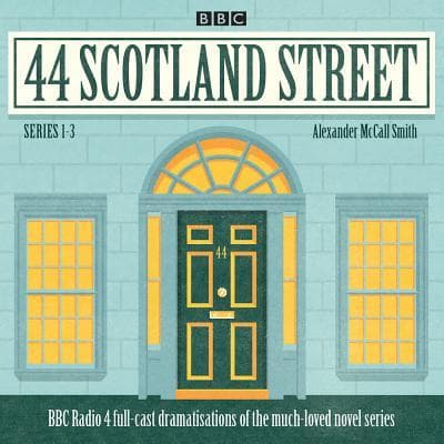 44 Scotland Street: Series 1-3: BBC Radio 4 Full-Cast Dramatisations of the Much-Loved Novel Series