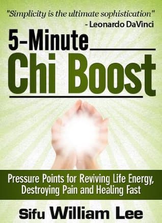 5-Minute Chi Boost: Pressure Points for Reviving Life Energy, Avoiding Pain and Healing Fast