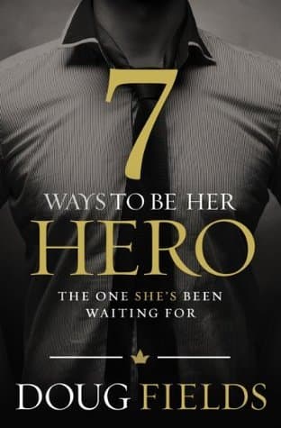 7 Ways to Be Her Hero: The One Your Wife Has Been Waiting For