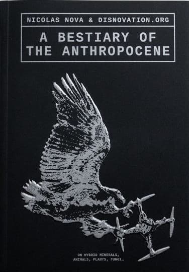 A Bestiary of the Anthropocene: On Hybrid Plants, Animals, Minerals, Fungi, and Other Specimens