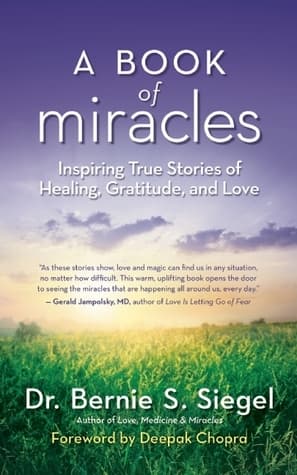 A Book of Miracles: Inspiring True Stories of Healing, Gratitude, and Love