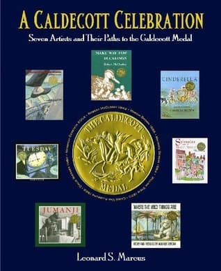 A Caldecott Celebration: Seven Artists and their Paths to the Caldecott Medal