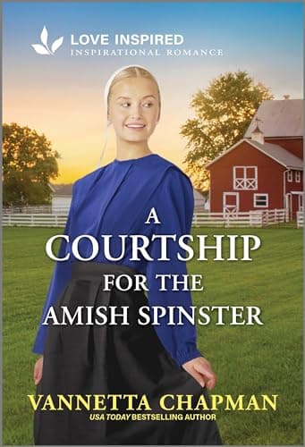 A Courtship for the Amish Spinster: An Uplifting Inspirational Romance – A Sweet Marriage of Convenience Story of Faith