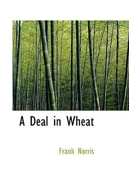 A Deal in Wheat: And Other Stories of the New and Old West
