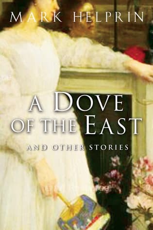 A Dove Of The East: Twenty Short Stories from The New Yorker – Exploring Love, Faith, and War