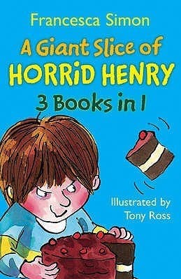 A Giant Slice of Horrid Henry 3-in-1: Horrid Henry's Stinkbomb, Horrid Henry's Underpants, Horrid Henry Meets the Queen