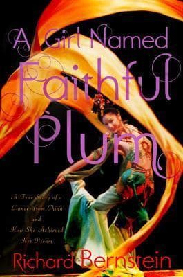 A Girl Named Faithful Plum: A True Story of a Dancer from China and How She Achieved Her Dream