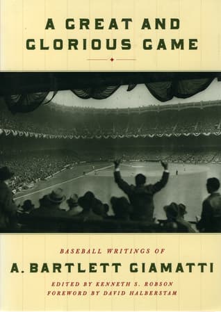 A Great and Glorious Game: Baseball Writings of A. Bartlett Giamatti