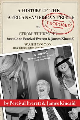 A History of the African-American People (Proposed) by Strom Thurmond, as told to Percival Everett & James Kincaid