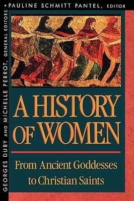 A History of Women in the West. Vol 1. From Ancient Goddesses to Christian Saints