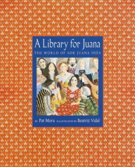 A Library for Juana: The World of Sor Juana Inés