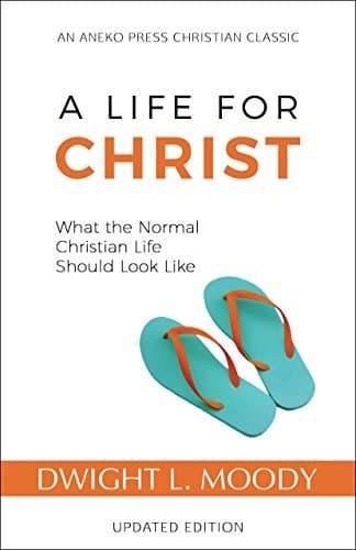 A Life for Christ: What the Normal Christian Life Should Look Like