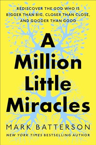 A Million Little Miracles: Rediscover the God Who Is Bigger Than Big, Closer Than Close, and Gooder Than Good