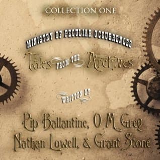 A Ministry of Peculiar Occurrences: Tales from the Archives, Collection 1