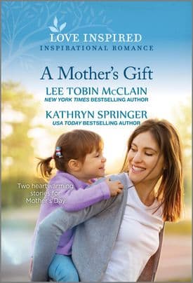 A Mother's Gift: An Uplifting Inspirational Romance – A Clean and Wholesome Contemporary Anthology
