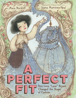 A Perfect Fit: How Lena “Lane” Bryant Changed the Shape of Fashion – An Inspiring Picture Book Biography About an Immigrant Entrepreneur and Body Inclusivity for Children
