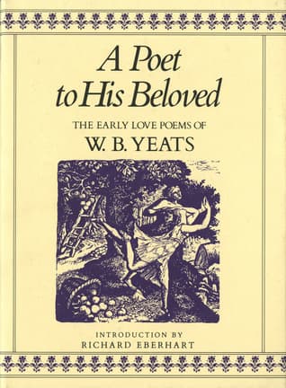 A Poet to His Beloved: The Early Love Poems of W.B. Yeats