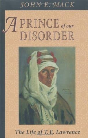 A Prince of Our Disorder: The Life of T.E. Lawrence
