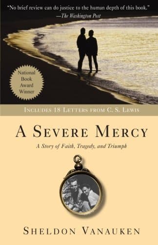 A Severe Mercy: A Story of Faith, Tragedy, and Triumph