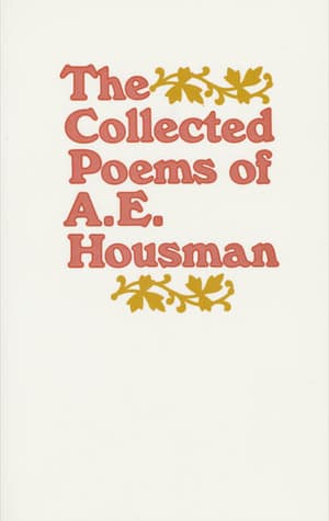 A Shropshire Lad and Other Poems - The Collected Poems of A.E. Housman