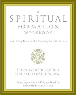 A Spiritual Formation Workbook: Small Group Resources for Nurturing Christian Growth