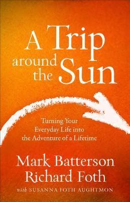 A Trip around the Sun: Turning Your Everyday Life into the Adventure of a Lifetime