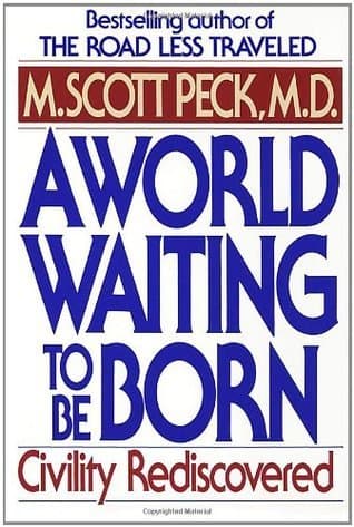 A World Waiting to Be Born: Civility Rediscovered