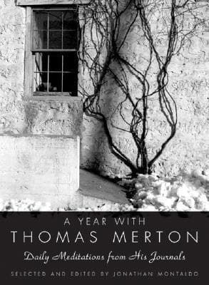 A Year with Thomas Merton: Daily Meditations from His Journals - A Spiritual Guide for Reflection, Gratitude, and Self-Care in the Pursuit of a Mindful Christian Life