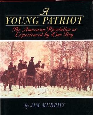 A Young Patriot: The American Revolution As Experienced by One Boy