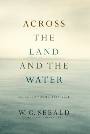 Across the Land and the Water: Selected Poems, 1964-2001
