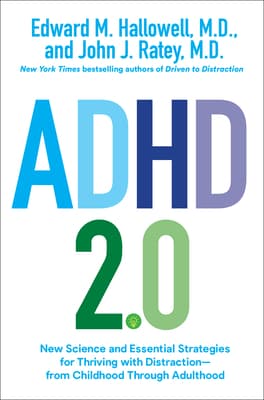 ADHD 2.0: New Science and Essential Strategies for Thriving with Distraction—From Childhood Through Adulthood